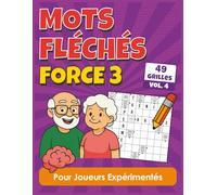 Mots Fléchés Force 3: Cahier de logique pour joueurs expérimentés, solutions fournies