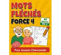 Mots Fléchés Force 4: Entraînement extrême avec 49 grilles pour joueurs chevronnés