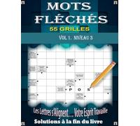 Mots Fléchés GROS CARACTÈRES Niveau 3: 55 grilles niveau 3 avec solutions - Un défi stimulant pour adultes et seniors - Mots fléchés variés pour s’amuser et entraîner le cerveau