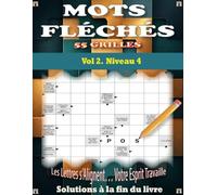 Mots Fléchés GROS CARACTÈRES Vol 2 - Niveau 4: 55 grilles avec solutions - Idéal pour adultes et seniors - Tous types de mots fléchés pour s’amuser et entraîner le cerveau