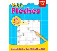 Mots Fléchés Niveau 1/4: 50 Grilles Faciles avec Solutions - Pour Adultes et Seniors Débutants - Amusez-vous en douceur avec des mots fléchés simples et accessibles