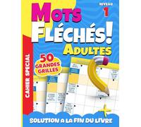 Mots Fléchés Niveau 1: 50 Grilles Faciles avec Solutions - Pour Adultes et Seniors Débutants, Amusez-vous en douceur avec des mots fléchés simples et accessibles