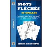 Mots Fléchés Niveau 1 Gros Caractères: 55 Grilles pour Faire Travailler l’Esprit en Douceur, Cahier de Jeux Français en Gros Caractères avec Solutions pour Adultes & Seniors