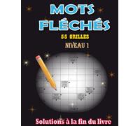 Mots Fléchés Niveau 1 pour Adultes: 55 Grilles avec Solutions Incluses en Gros Caractères - Progression Douce et Ludique