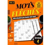 MOTS FLÉCHÉS NIVEAU 1- VOLUME 2: 50 Grilles en Gros Caractères avec Solutions - Pour Adultes et Seniors - Stimulez votre mémoire, votre logique et votre vocabulaire