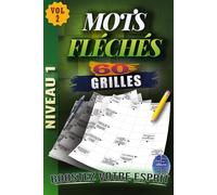 MOTS FLÉCHÉS Niveau 1: Volume 2 - 60 GRILLES EN GROS CARACTÈRES avec Solutions Complètes - Facile et Amusantes pour stimuler votre esprit - Développez votre logique