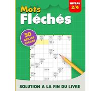 Mots Fléchés Niveau 2/4: 50 Grilles Faciles avec Solutions - Jeux de Lettres pour Adultes - Progressez à votre rythme avec des grilles légèrement plus stimulantes