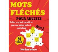 Mots Fléchés Niveau 2: 50 Grilles Progressives avec Solutions - Idéal pour Adultes et Seniors en Recherche de Défi Léger
