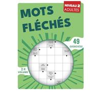 Mots Fléchés Niveau 2: Entraînement progressif en 49 grilles conçues pour avancer à votre rythme