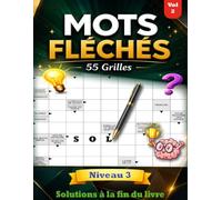 Mots Fléchés Niveau 3 - Vol 2 pour Seniors et Adultes: 55 Grilles avec Solutions Incluses en Gros Caractères - Pour Aller Encore Plus Loin dans la Réflexion