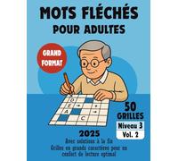 Mots Fléchés Niveau 3 - Volume 2 pour Adultes: 50 Grilles de Difficulté Moyenne pour Stimuler l'Esprit - Mot Fléchés Adulte avec Solutions - Grand Format Lisible