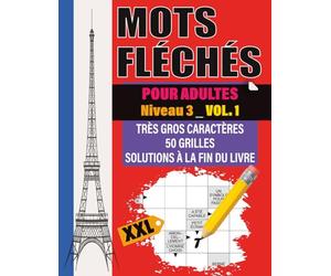 Mots Fléchés XXL Niveau 3 - Vol. 1: Jeu de mots fléchés pour adultes et séniors | 50 grilles géantes en très gros caractères + solutions | Niveau avancé pour un vrai défi mental