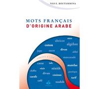 MOTS FRANçAIS D'ORIGINE ARABE - Nas E. Boutammina - Albouraq - broché - Etude