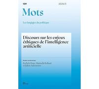 Mots. Les langages du politique, n°139/2025: discours sur les enjeux éthiques de l'intelligence artificielle