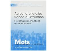 Mots, Les Langages Du Politique N° 64, Décembre 2000 - Autour D'une Crise Franco-Australienne - Stéréotypies Xénophiles Et Xénophobes