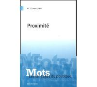 Mots, les langages du politique, N° 77 Mars 2005 : Proximité
