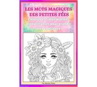 Mots magiques des petites fées: Coloriages et affirmations bienveillantes pour grandir avec confiance