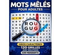 Mots Mêlés: 120 Grilles en Gros Caractères pour Adultes avec Solutions - Illustrations Thématiques et plus de 2 400 Mots Dans Toutes les Directions (y Compris à l’Envers)