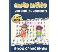 Mots mélés 200 grilles - 2000 mots: Enfants 8 à 12 Ans Gros Caractères Avec Solutions. Grand Format A4. Idée Cadeau. Fabriqué en France.