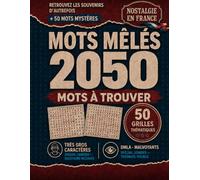 Mots Mêlés 2050 - Nostalgie en France: 2050 mots à trouver - 50 grilles thématiques en très gros caractères pour seniors et malvoyants - 50 mots mystères - Une grille par page - Solutions incluses