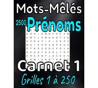 Mots-mêlés 2500 prénoms carnet 1 grilles 1 à 250: Une Grille par Page / Prénoms de France et d'ailleurs / 8X10 / 314 pages / 250 grilles avec Solutions