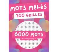 Mots Mêlés 300 Grilles 6000 Mots: Pour adultes ou seniors - Gros Caractères - Grand Format - Idée Cadeau - Idéal pour loisirs