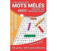 MOTS MELES 4800 PRENOMS FILLES: Jeux Adulte 200 GRILLES 3 Niveaux FACILE / MOYEN / DIFFICILE 2 Grilles par page A4