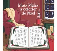 Mots Mêlés à Colorier de Noël: Le Livre Cosy où vous Coloriez les Lettres Trouvées | INCLUS : Pages de Souhaits et de Souvenirs pour une Expérience Complète | Pour Adultes