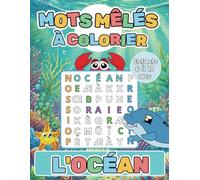 Mots mêlés à colorier, l'océan, pour enfants 6 à 10 ans :: Livre d'activités, mots cachés à trouver et à colorier. Apprend les mots liés à l'océan en s'amusant