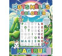Mots mêlés à colorier, magique, pour enfant de 6 à 10 ans :: Livre d'activités sur les mots cachés à colorier, 50 grilles 200 mots liées à l'univers magique, grand format