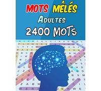 Mots Mêlés Adultes 2400 Mots: Gros Caractères Cahier De 80 Puzzle | Livre Passe Temps Avec Solution Grand Format A4 | Idéal Pour Les Personnes Agées