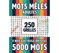 Mots Meles Adultes 250 Grilles 5000 Mots: Mots Caches Grand Format 2 NIVEAUX FACILE/DIFFICILE Gros Caracteres avec Solutions