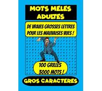 MOTS MELES ADULTES - De Vraies Grosses Lettres Pour les Mauvaises vues ! 100 Grilles 3000 Mots - Gros Caractères: Mots mêlés Pour Adultes | Mots Pêle ... | Grand Format A4 | Solutions Fournies |