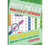 Mots mêlés adultes et séniors +2000 mots gros caractères: Livre De jeux pour Adultes 100 grilles en pleines pages | +2000 mots gros caractères | avec solutions en Grand Format.