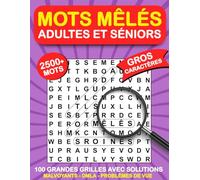 Mots mêlés adultes et séniors: 2500+ mots, Gros Caractères, 100 Grandes Grilles avec solutions, Malvoyants - DMLA - Problèmes de vue, parfait pour les débutants et experts