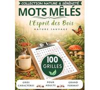 Mots Mêlés Adultes - L'Esprit des Bois: 100 grilles thématiques en gros caractères | Forêt, faune & flore sauvages - Livre de jeux pour seniors avec anecdotes insolites et solutions incluses