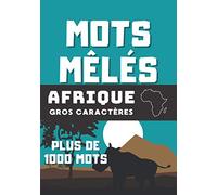 Mots Mêlés - Afrique - Plus de 1000 mots - Gros caractères: Pays et villes - Grilles avec solutions - 105 pages