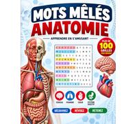 MOTS MÊLÉS ANATOMIE: Livre Pratique et Éducatif pour Adultes - Plus de 100 Grilles pour Apprendre, Réviser et Enrichir son Vocabulaire du Corps Humain