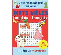 MOTS MÊLÉS Anglais-Français: J'apprends l'anglais en Jouant | Livre de Mots Cachés pour apprendre les Premiers Mots d'anglais en s'amusant + Solutions | Fille et Garçon dès 6 ans