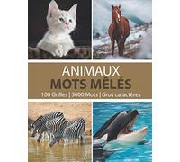 Mots Mêlés Animaux100 grilles 3000 Mots Gros Caractères: Livre de Mots Mêlés - une Grille par page - Cahier de Mots Cachés en Gros Caractères pour ... (Puzzles et Jeux pour Adultes) - Idée Cadeau