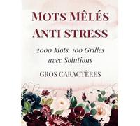 Mots Mêlés Anti Stress Gros Caractères: Idéal pour Adultes et Seniors, 2000 Mots, 100 Grilles avec Solutions, Gros Caractères, Grand Format 21.59 x 27.94 cm