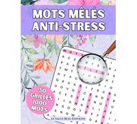 Mots Mêlés Anti Stress: Un cahier de jeux pour adultes sur le thème du bien-être et de la relaxation