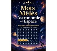 Mots Mêlés Astronomie et Espace: 60 Puzzles en Grands Caractères : Un Voyage parmi les Étoiles