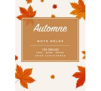 Mots Mêlés Automne: Gros Caractères - 150 grilles à thème avec solutions - Facile, Moyen, Difficile