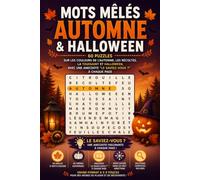 Mots Mêlés Automne & Halloween: 60 Puzzles sur les Couleurs de l'Automne, les Récoltes, la Toussaint et Halloween, avec une Anecdote "Le Saviez-Vous ?" à Chaque Page