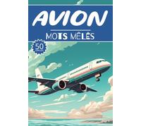 Mots mêlés Avion: 50 Grilles aviation, cahier d'activités pour apprendre le vocabulaire pour adultes enfants adolescents séniors mamie