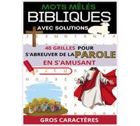 Mots mêlés Biblique Avec SOLUTIONS | 40 grilles pour s'abreuver de la Parole en s'amusant |: Carnets de Mots cachés sur la Bible| Grand format A4| Jeux de mots cachés pour adultes et enfants