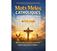 Mots Mêlés Catholiques: 60 Puzzles en Grands Caractères Célébrant Saints, Fêtes et Traditions