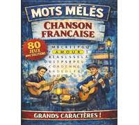 Mots mêlés - Chanson française: Mots mêlés adultes à GROS CARACTERES | Culture, mémoire et détente | 80 grilles et leurs solutions | + de 1000 mots cachés à trouver