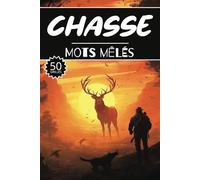 Mots mêlés chasse: 50 Grilles, cahier d'activités pour apprendre le vocabulaire pour adultes enfants adolescents séniors mamie